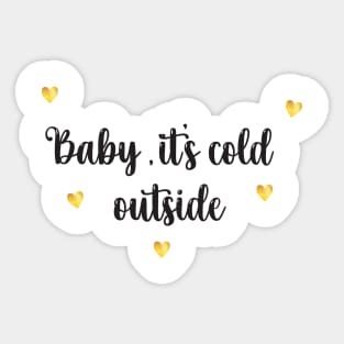 Baby, It's Cold Outside Sticker